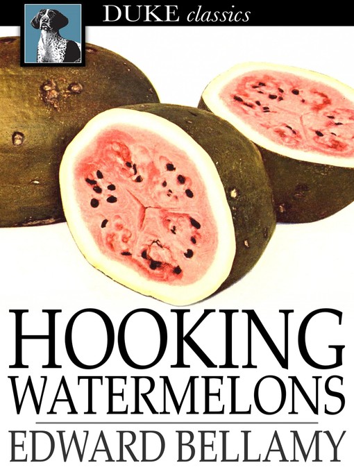 Title details for Hooking Watermelons by Edward Bellamy - Available